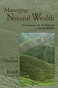 Managing Natural Wealth: Environment and Development in Malaysia (Paperback)