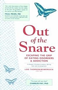 Out of the Snare: Escaping the Grip of Eating Disorders and Addiction (Paperback)