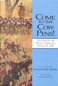 Come to the Cow Pens!: The Story of the Battle of Cowpens, January 17, 1781 (Paperback)