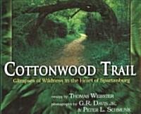 Cottonwood Trail: Glimpses of Wildness in the Heart of Spartanburg (Hardcover)