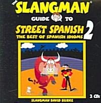 The Slangman Guide to Street Spanish 2: The Best of Spanish Idioms (Audio CD)