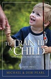 To Train Up a Child (Paperback)
