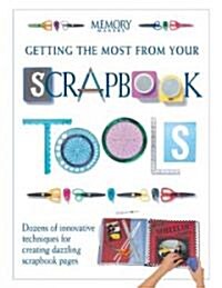 Getting the Most from Your Scrapbook Tools (Paperback, 1st)