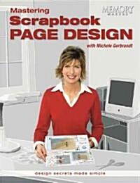 Mastering Scrapbook Page Design (Paperback)