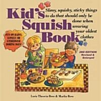 Kids Squish Book: Slimy, Squishy, Sticky Things to Do That Should Only Be Done When Wearing Your Oldest Clothes (Paperback, 2)