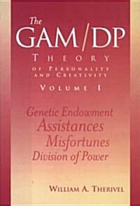 The Gam/Dp Theory of Personality and Creativity (Hardcover, 1st)
