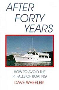 After Forty Years: How to Avoid the Pitfalls of Boating (Paperback)