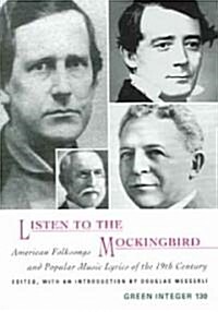 Listen to the Mockingbird: American Folksongs and Popular Music Lyrics of the 19th Century (Paperback)