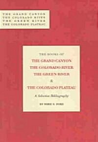 The Books of the Grand Canyon, The Colorado River, The Green River & The Colorado Plateau 1953-2003 (Paperback)