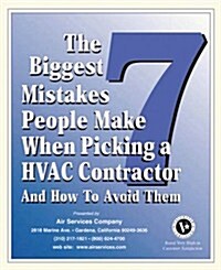 The Seven Biggest Mistakes People Make When Picking a HVAC Contractor and How to Avoid Them (Paperback)