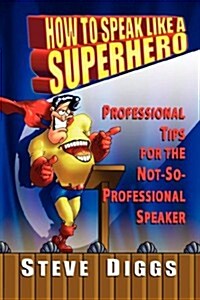 How to Speak Like a Superhero (Paperback)