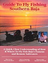 Fly Fishing Southern Baja: A Quick, Clear Understanding of How & Where to Fly Fish Bajas Famous and Remote Saltwaters (Paperback)