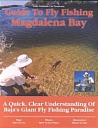 Guide to Fly Fishing Magdalena Bay: A Quick, Clear Understanding of Bajas Giant Fly Fishing Paradise (Paperback)