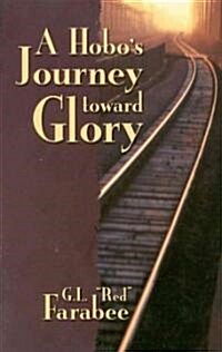 Hobos Journey Toward Glory (Paperback)