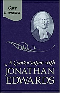 A Conversation with Jonathan Edwards (Paperback)