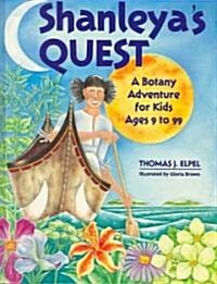 Shanleyas Quest: A Botany Adventure for Kids Ages 9 to 99 (Hardcover)