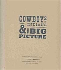 Cowboys, Indians, and the Big Picture (Paperback)