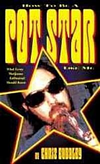 How to Be a Pot Star Like Me: What Every Marijuana Enthusiast Should Know (Paperback)