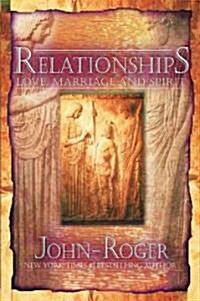 Relationships: Love, Marriage, and Spirit (Hardcover)