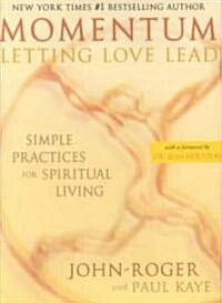 Momentum: Letting Love Lead: Simple Practices for Spiritual Living (Hardcover)