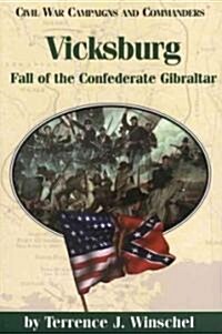 Vicksburg: Fall of the Confederate Gibraltar (Paperback)