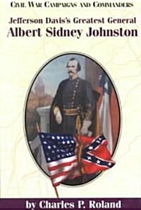 Jefferson Daviss Greatest General: Albert Sidney Johnston (Paperback)