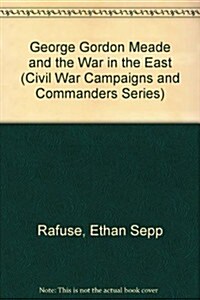 George Gordon Meade and the War in the East (Paperback)