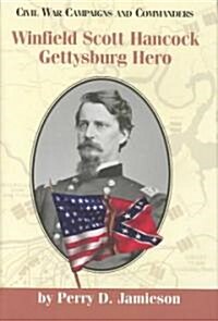 Winfield Scott Hancock: Gettysburg Hero (Hardcover)