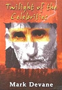 Twilight of the Celebrities (Paperback)