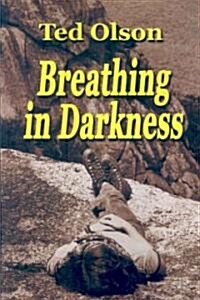 Breathing in Darkness (Paperback)