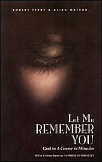 Let Me Remember You: God in a Course in Miracles (Paperback)