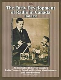 The Early Development Of Radio In Canada, 1901-1930 (Paperback)