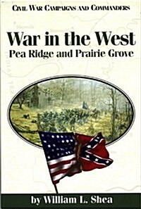 War in the West: Pea Ridge and Prairie Grove (Paperback)