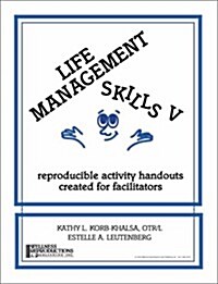 Life Management Skills V: Reproducible Activity Handouts Created for Facilitators (Spiral)