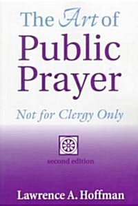 The Art of Public Prayer (2nd Edition): Not for Clergy Only (Paperback, 2, Edition, New)