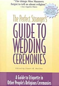 The Perfect Strangers Guide to Wedding Ceremonies: A Guide to Etiquette in Other Peoples Religious Ceremonies (Paperback)