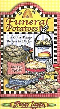 Funeral Potatoes: And Other Potato Recipes to Die for (Spiral)