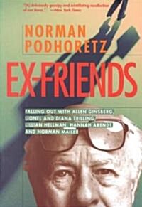 Ex Friends: Falling Out with Allen Ginsberg, Lionel and Diana Trilling, Lillian Hellman, Hannah Arendt, and Norman Mailer (Paperback)