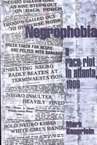 Negrophobia: A Race Riot in Atlanta, 1906 (Paperback, Revised)