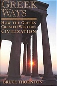 Greek Ways: How the Greeks Created Western Civilization (Paperback, Revised)