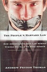 The People V. Harvard Law: How Americas Oldest Law School Turned Its Back on Free Speech (Hardcover)