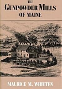 The Gunpowder Mills of Maine (Hardcover)