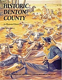 Historic Denton County: An Illustrated History (Hardcover)