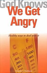 God Knows We Get Angry: Healthy Ways to Deal with It (Paperback)