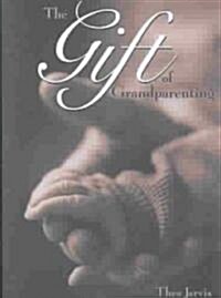 The Gift of Grandparenting (Paperback)