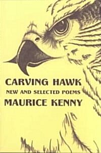 Carving Hawk: New & Selected Poems 1953-2000 (Paperback)