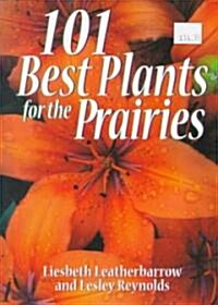 101 Best Plants for the Prairies (Paperback)