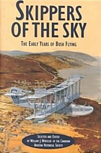 Skippers of the Sky: The Early Years of Bush Flying (Hardcover)
