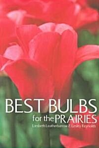 Best Bulbs for the Prairies (Paperback)