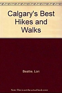 Calgarys Best Hikes and Walks (Paperback)